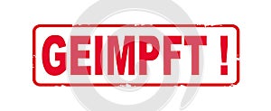CORONAVIRUS: Roter Stempel mit dem Wort: GEIMPFT ! , isoliert auf weiÃÅ¸em Hintergrund photo
